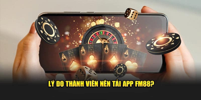 Tải App FM88 – Trải Nghiệm Chơi Casino Mượt Mà, Dễ Dàng